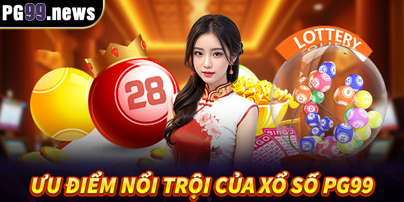 Những ưu điểm nổi trội tại xổ số online nhà PG99