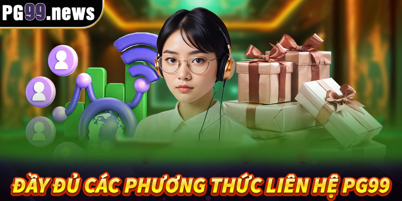 Tổng hợp đầy đủ các phương thức liên hệ PG99