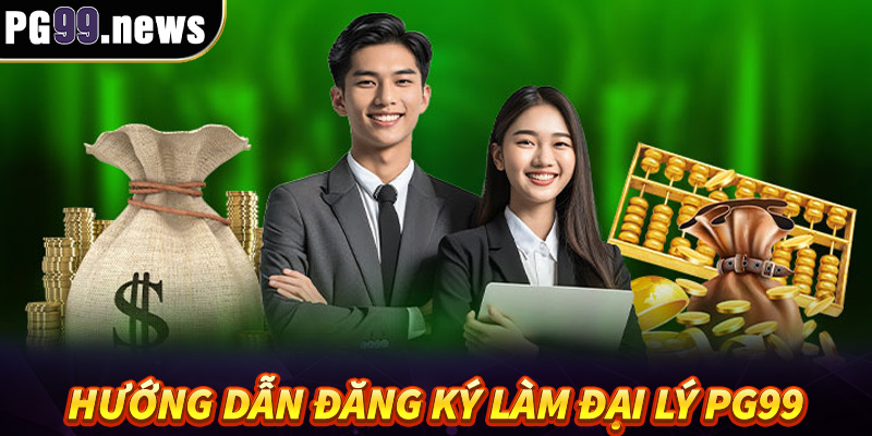 Hướng dẫn đăng ký làm đại lý PG99